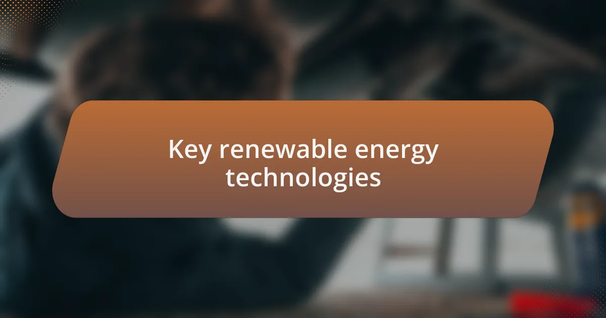 Key renewable energy technologies