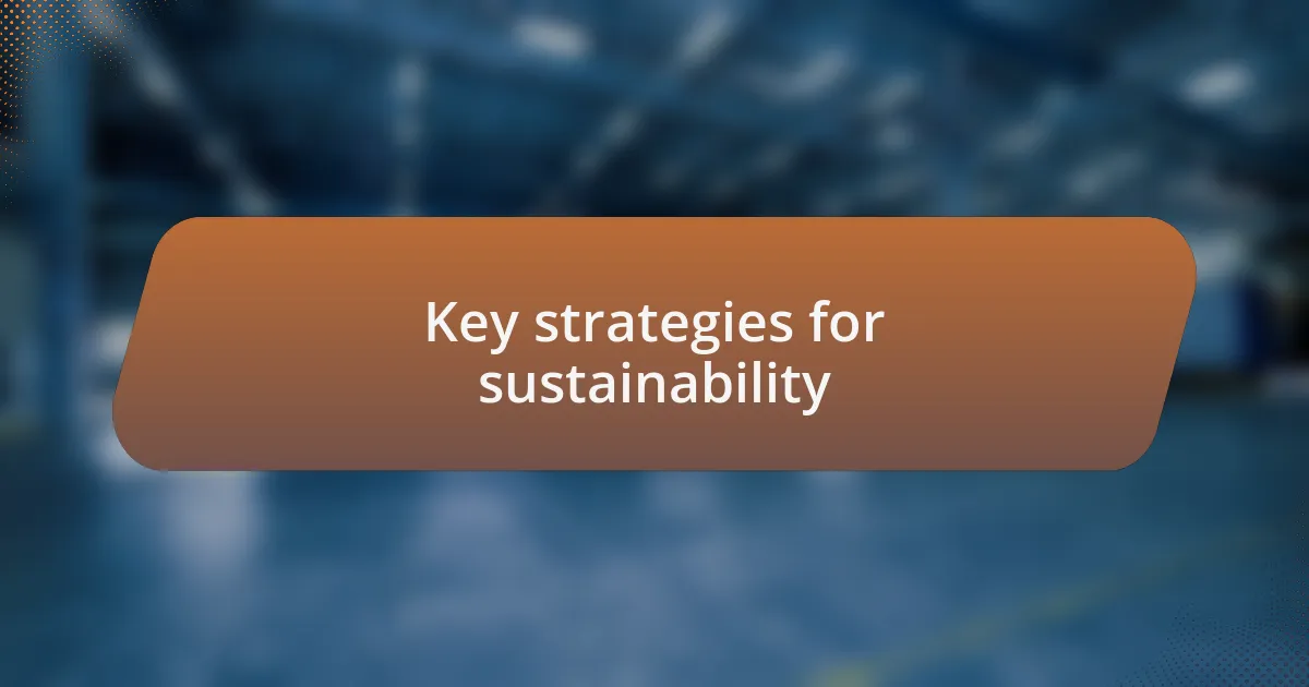 Key strategies for sustainability