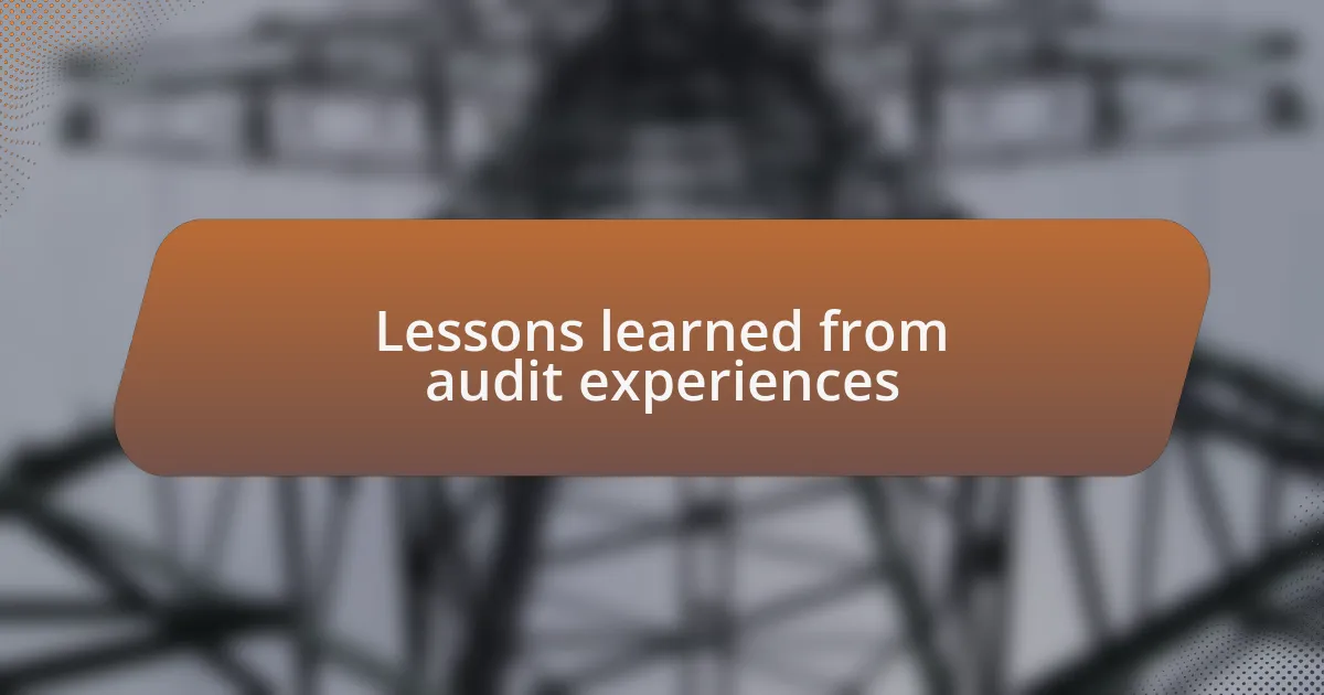 Lessons learned from audit experiences