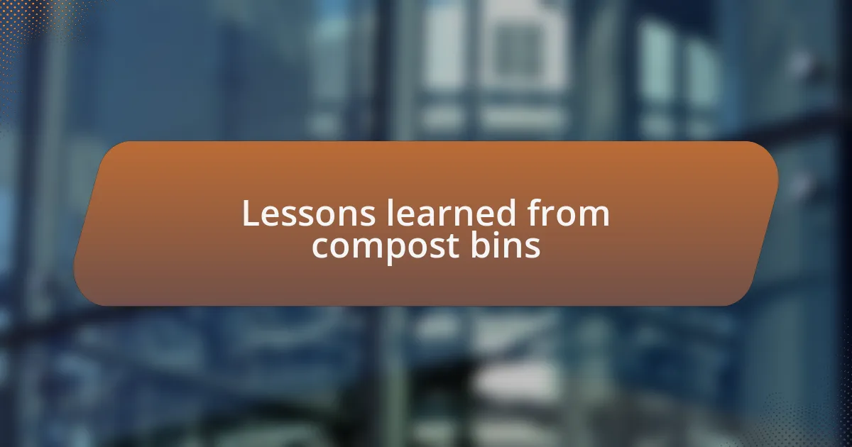 Lessons learned from compost bins