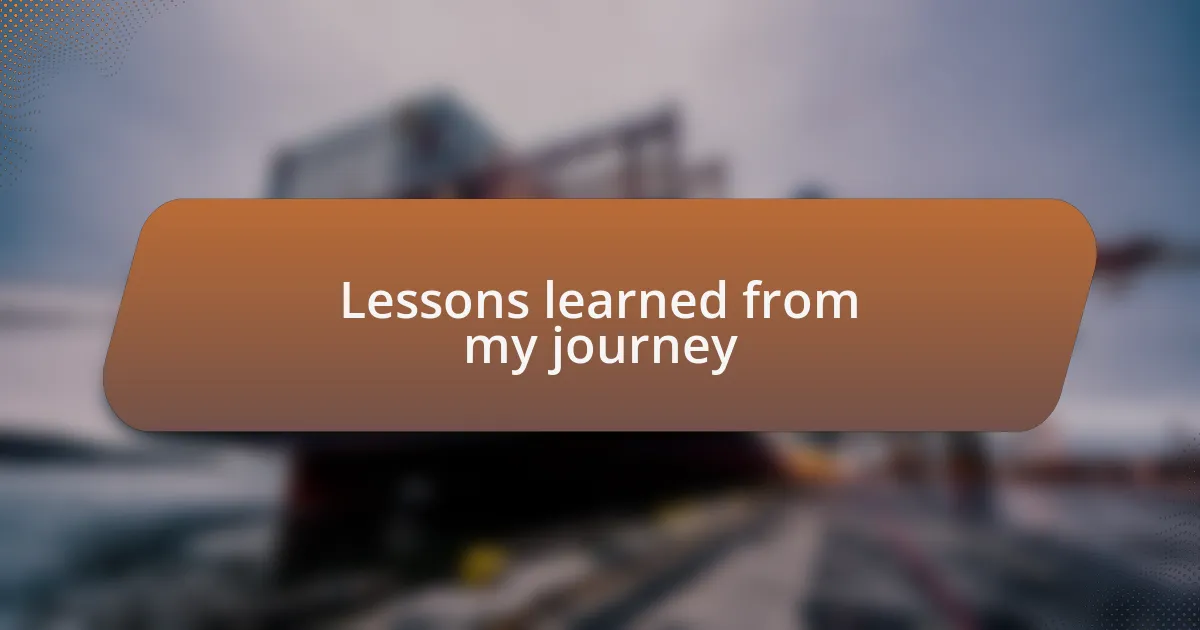 Lessons learned from my journey