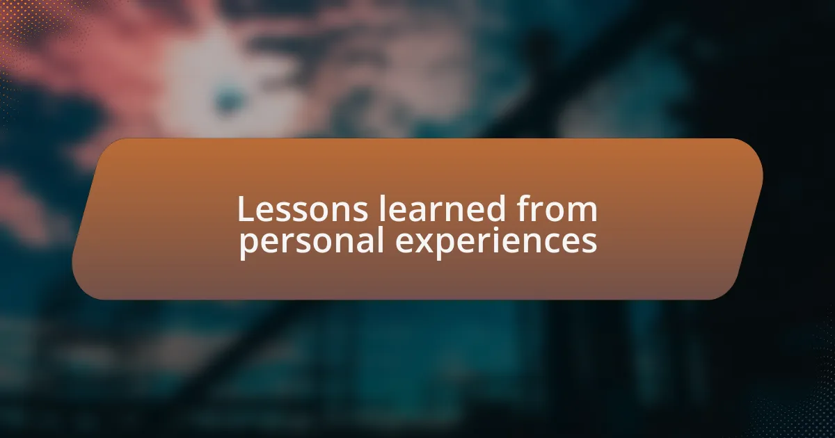 Lessons learned from personal experiences