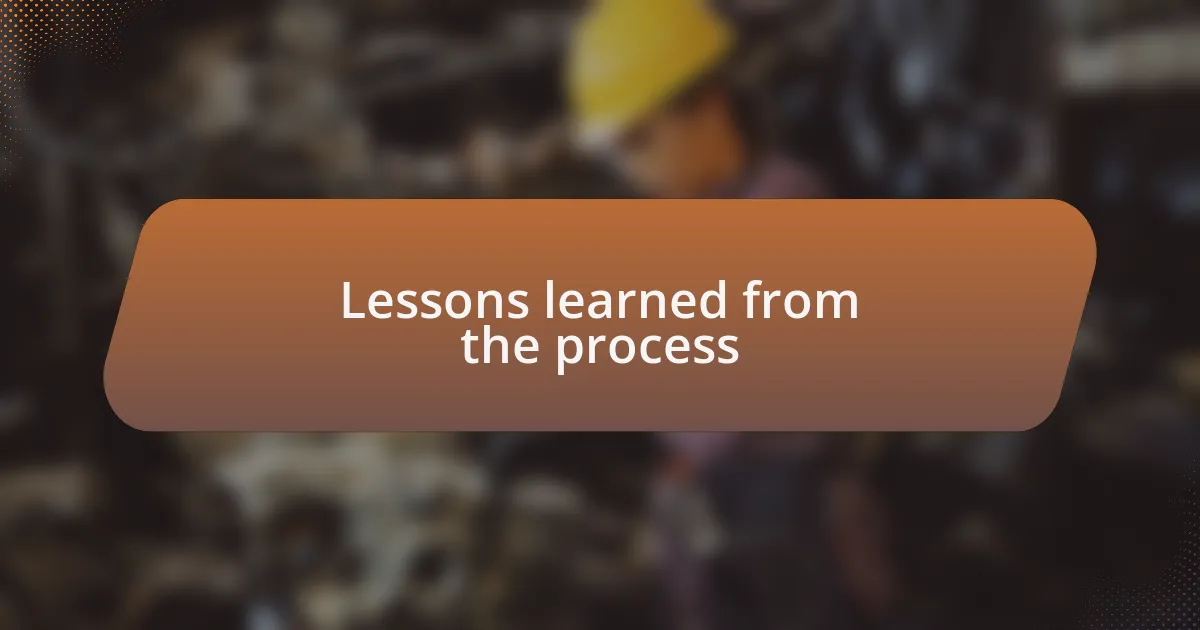Lessons learned from the process