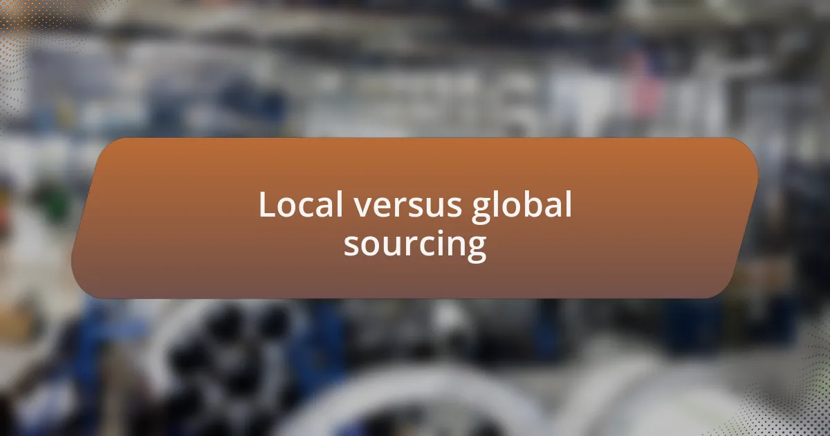 Local versus global sourcing