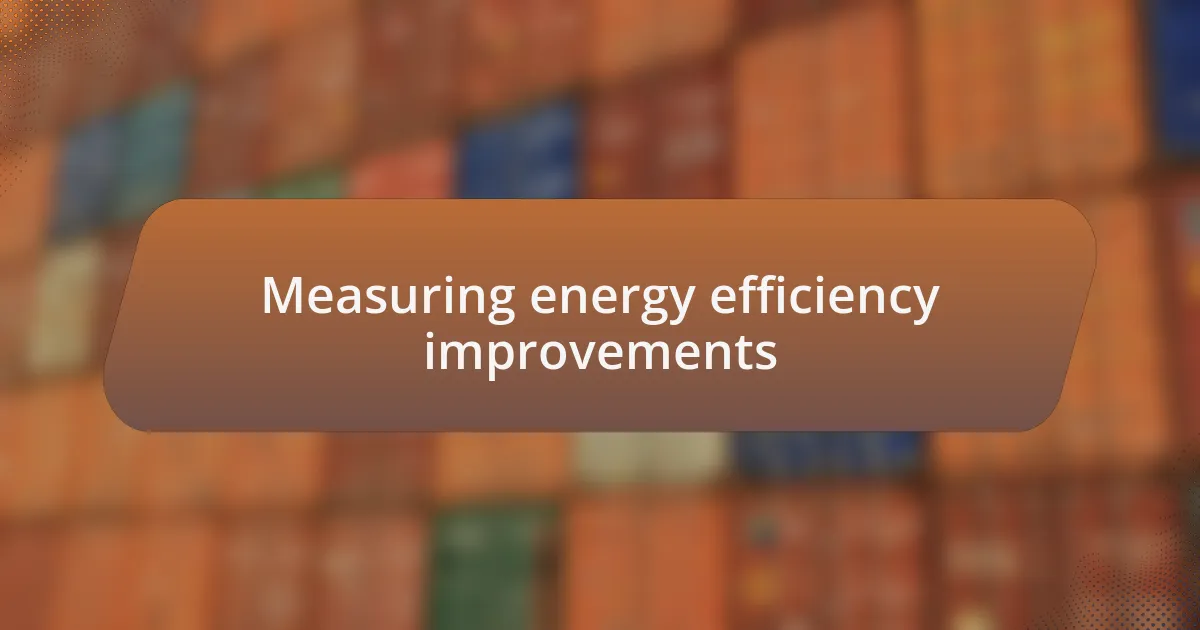 Measuring energy efficiency improvements