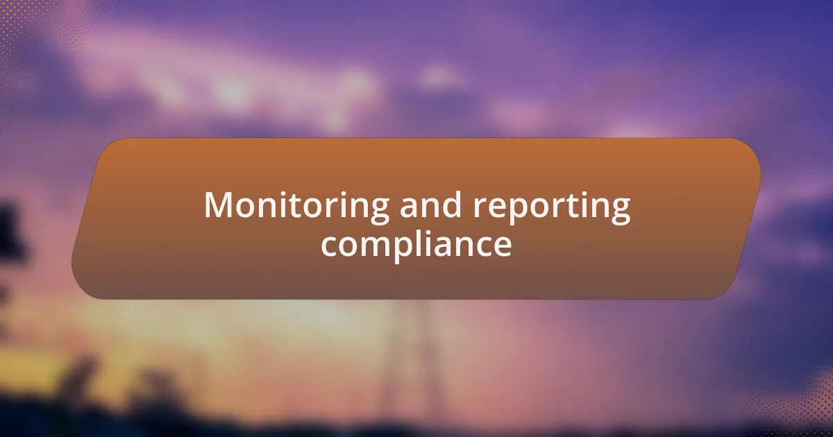 Monitoring and reporting compliance