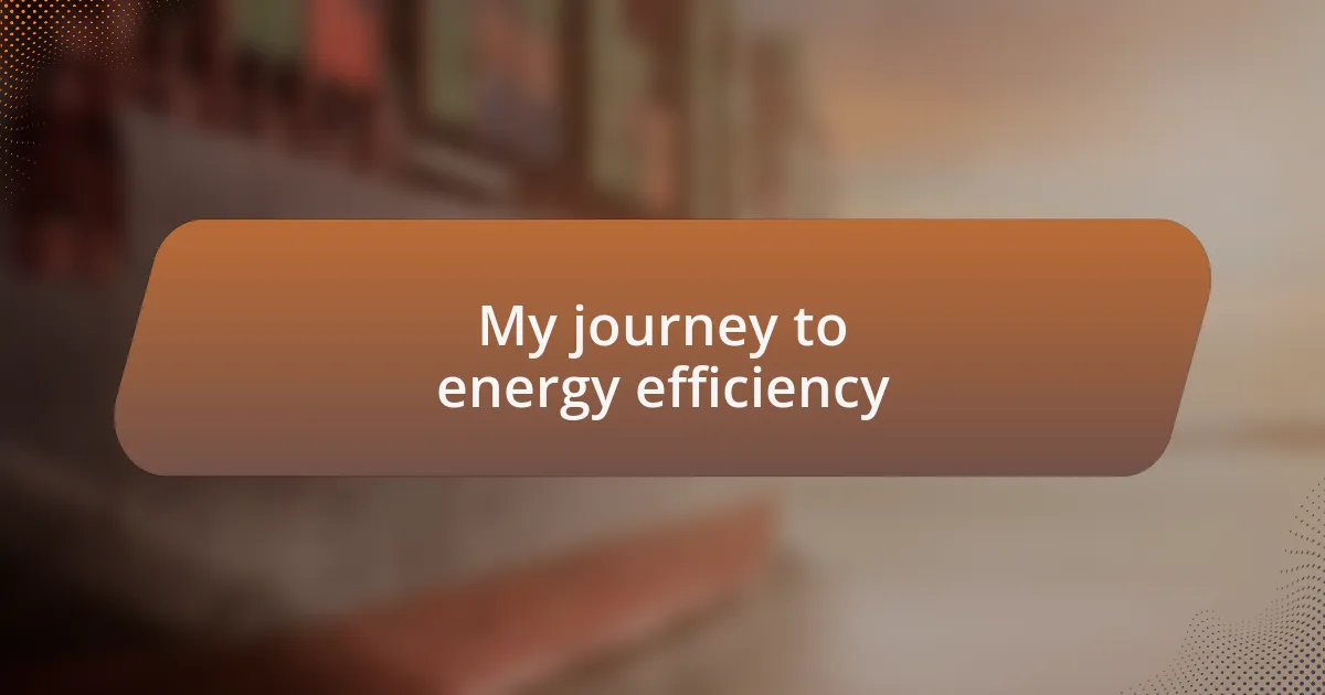 My journey to energy efficiency