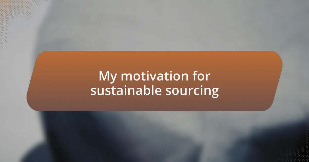 My motivation for sustainable sourcing