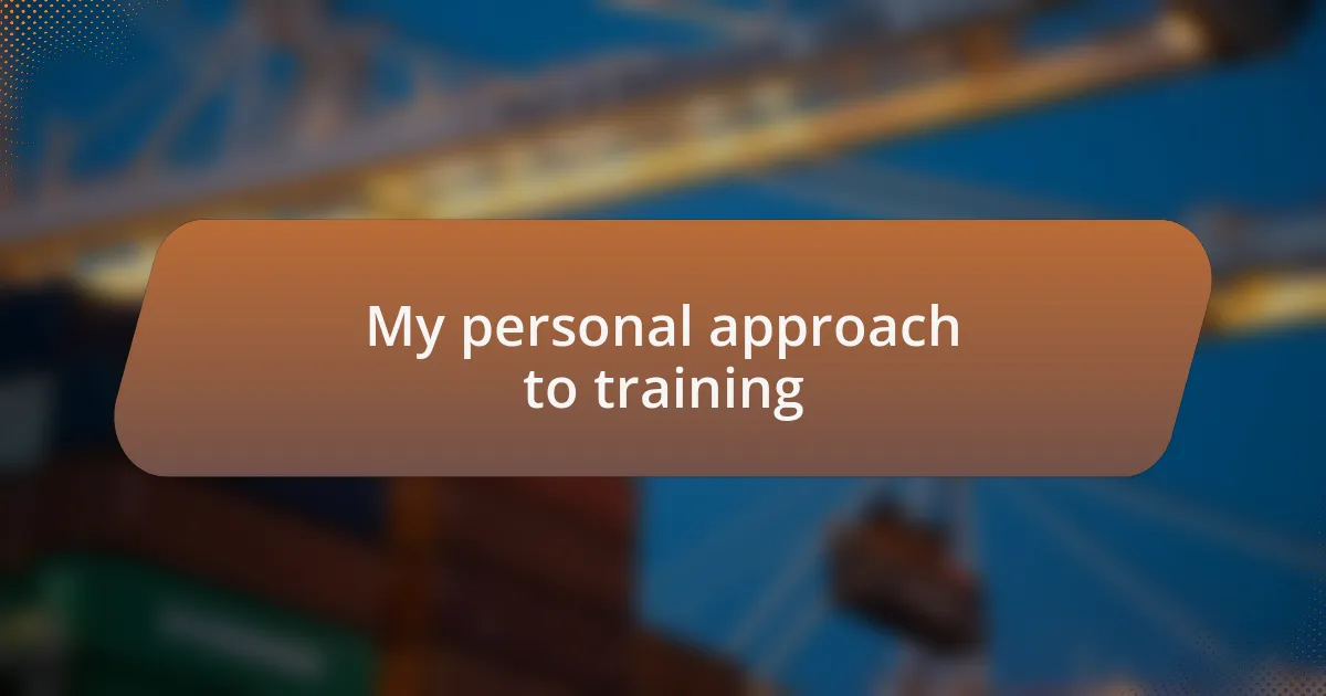 My personal approach to training