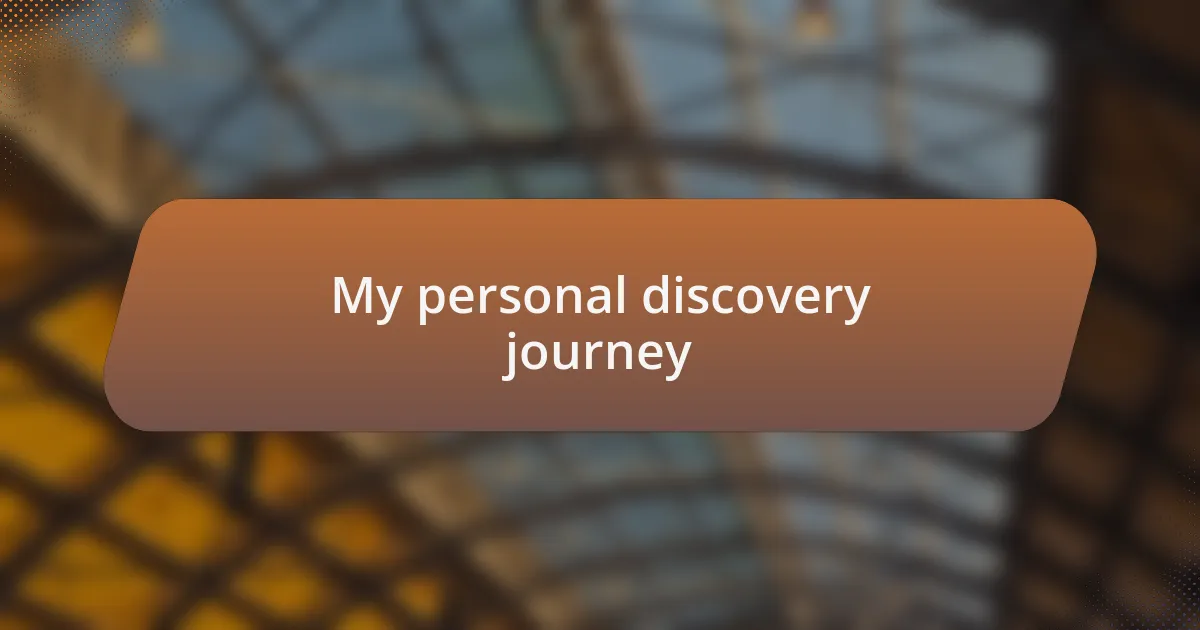 My personal discovery journey