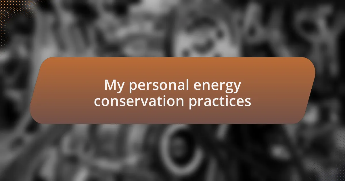 My personal energy conservation practices
