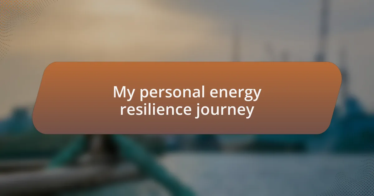 My personal energy resilience journey