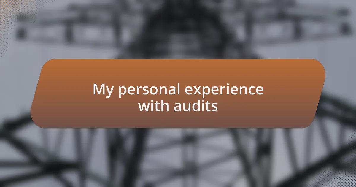 My personal experience with audits