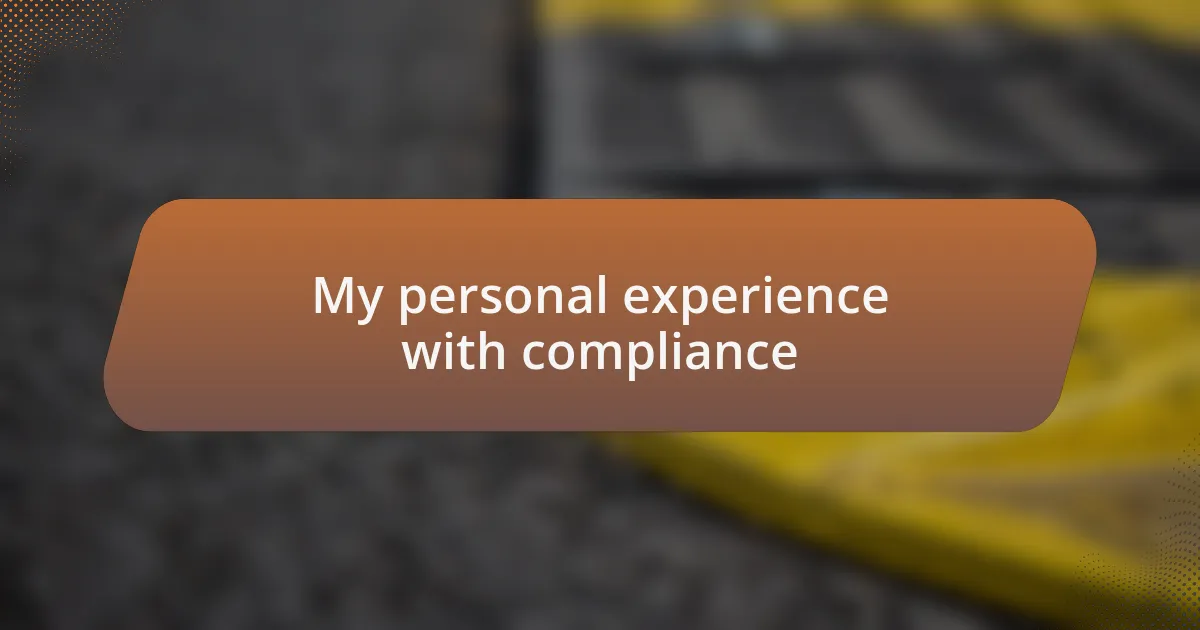 My personal experience with compliance