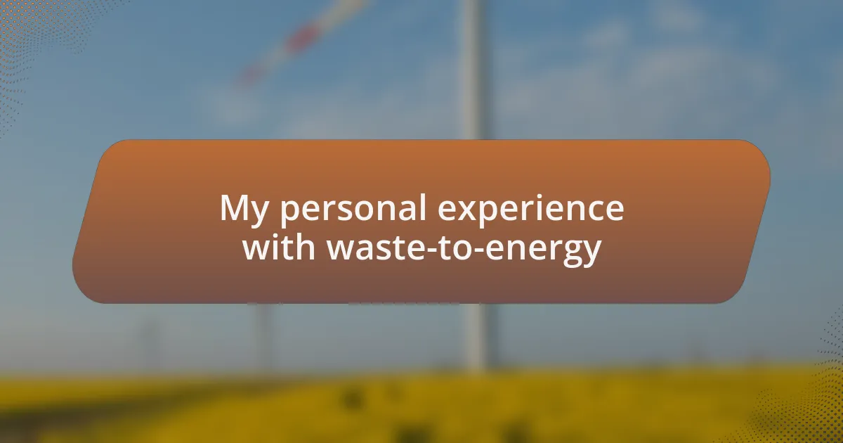 My personal experience with waste-to-energy