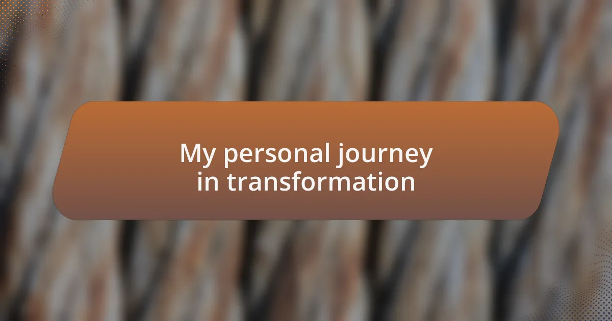 My personal journey in transformation