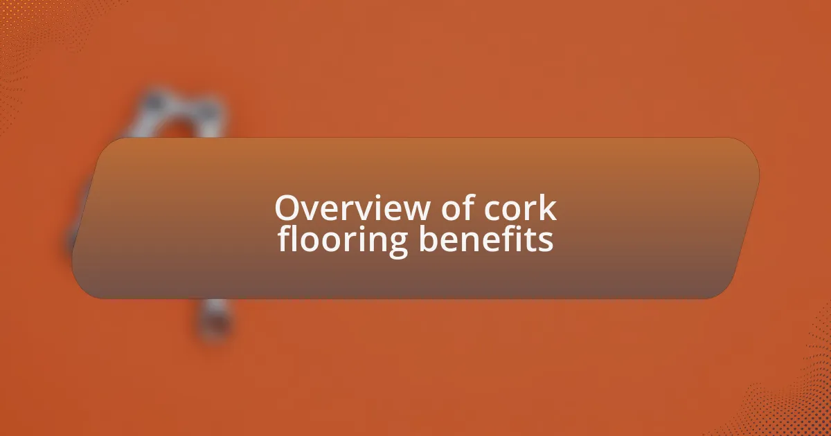 Overview of cork flooring benefits