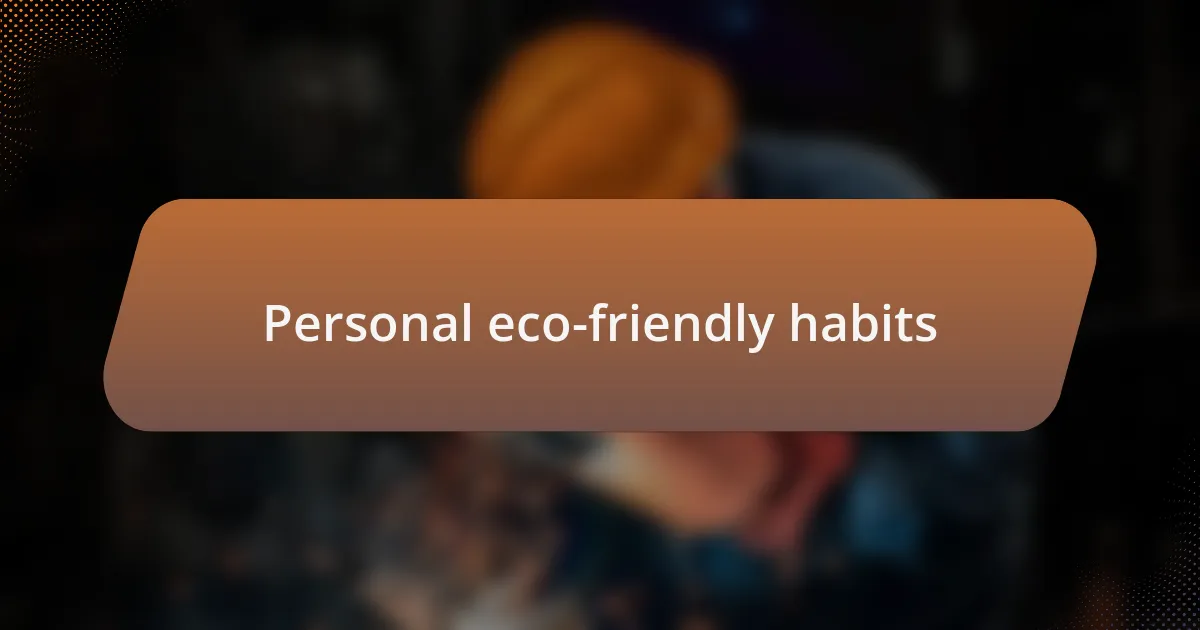 Personal eco-friendly habits