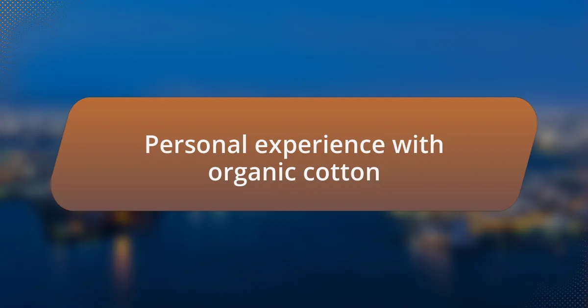 Personal experience with organic cotton