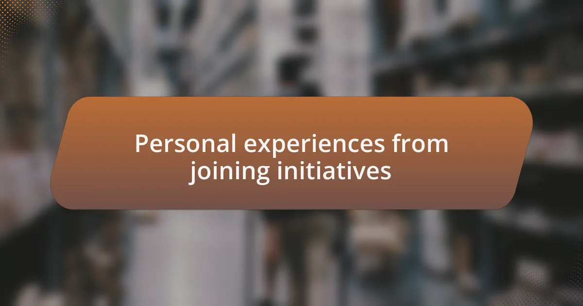 Personal experiences from joining initiatives