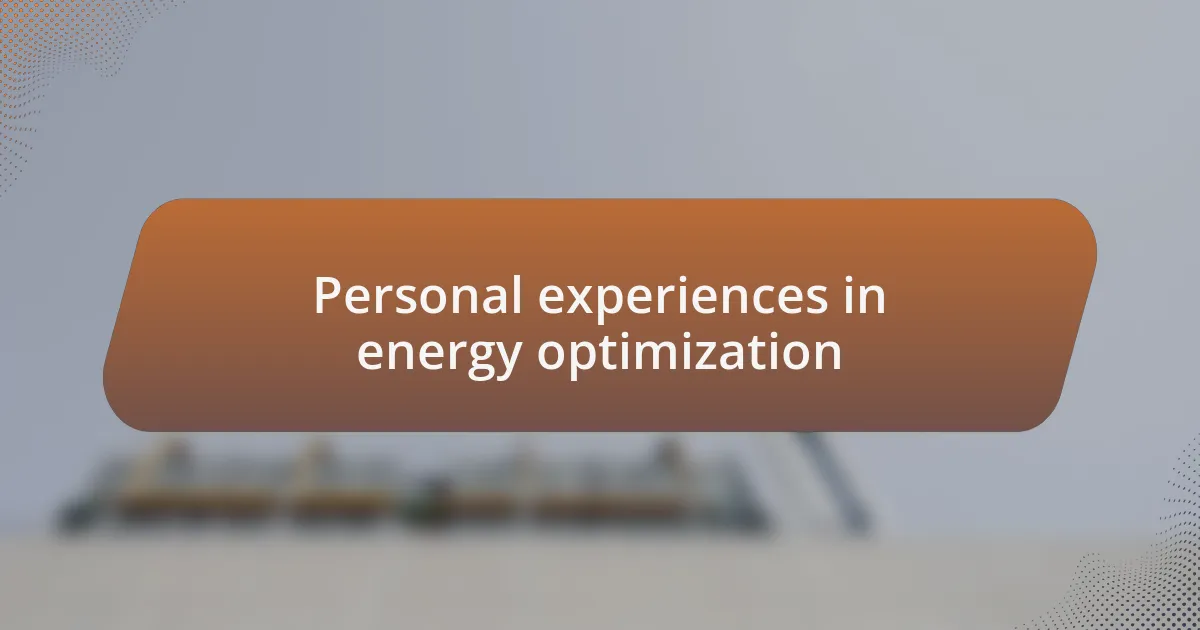 Personal experiences in energy optimization