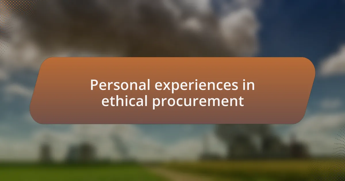 Personal experiences in ethical procurement