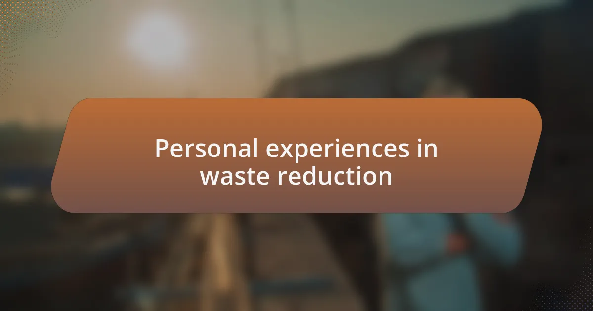 Personal experiences in waste reduction