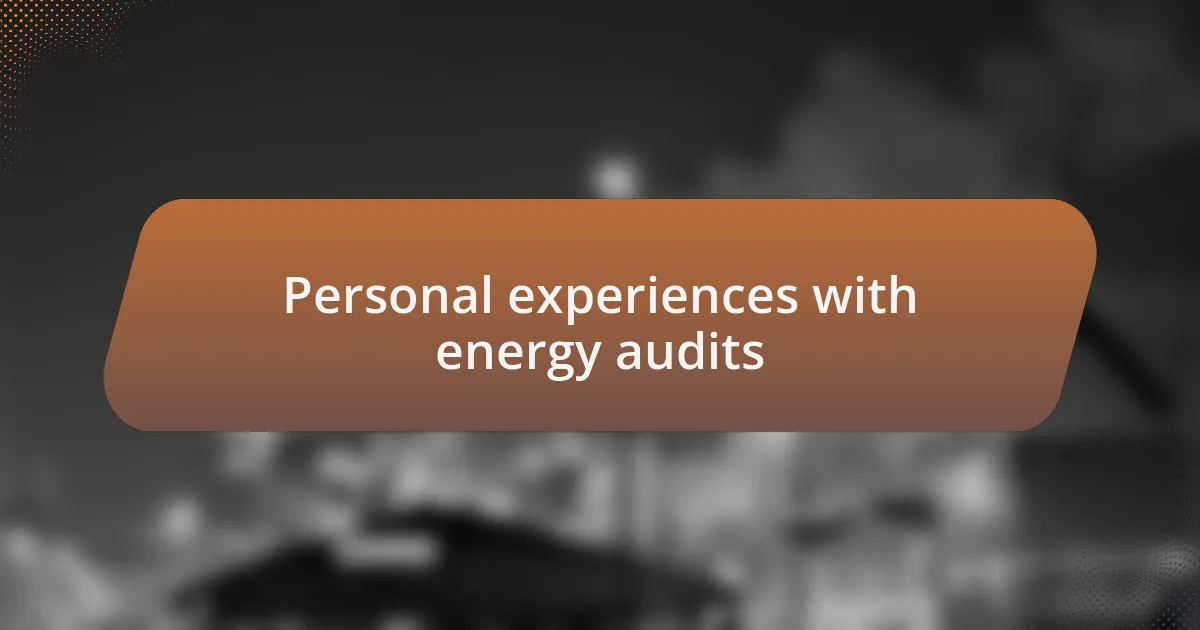Personal experiences with energy audits