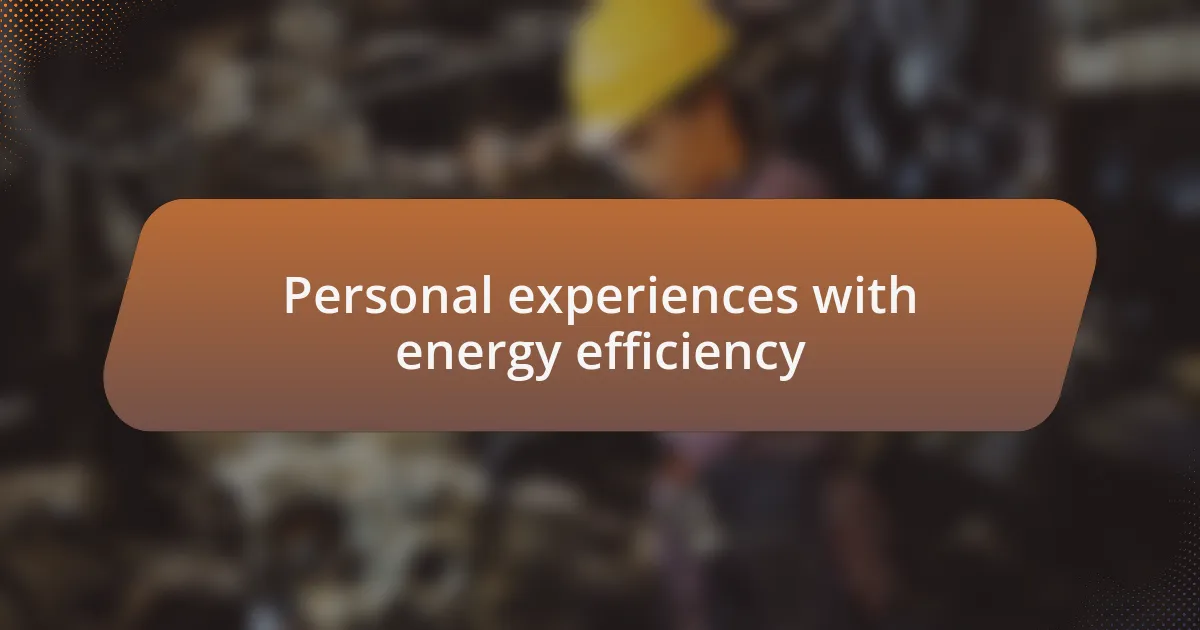 Personal experiences with energy efficiency