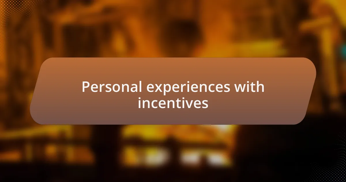 Personal experiences with incentives