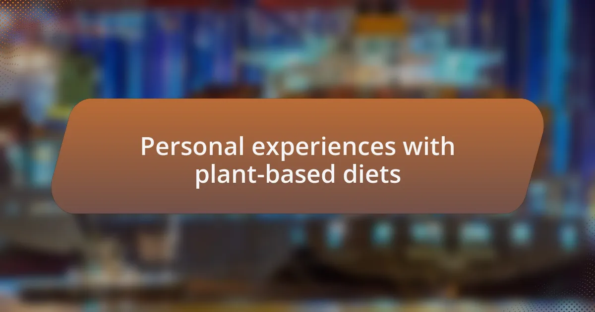 Personal experiences with plant-based diets