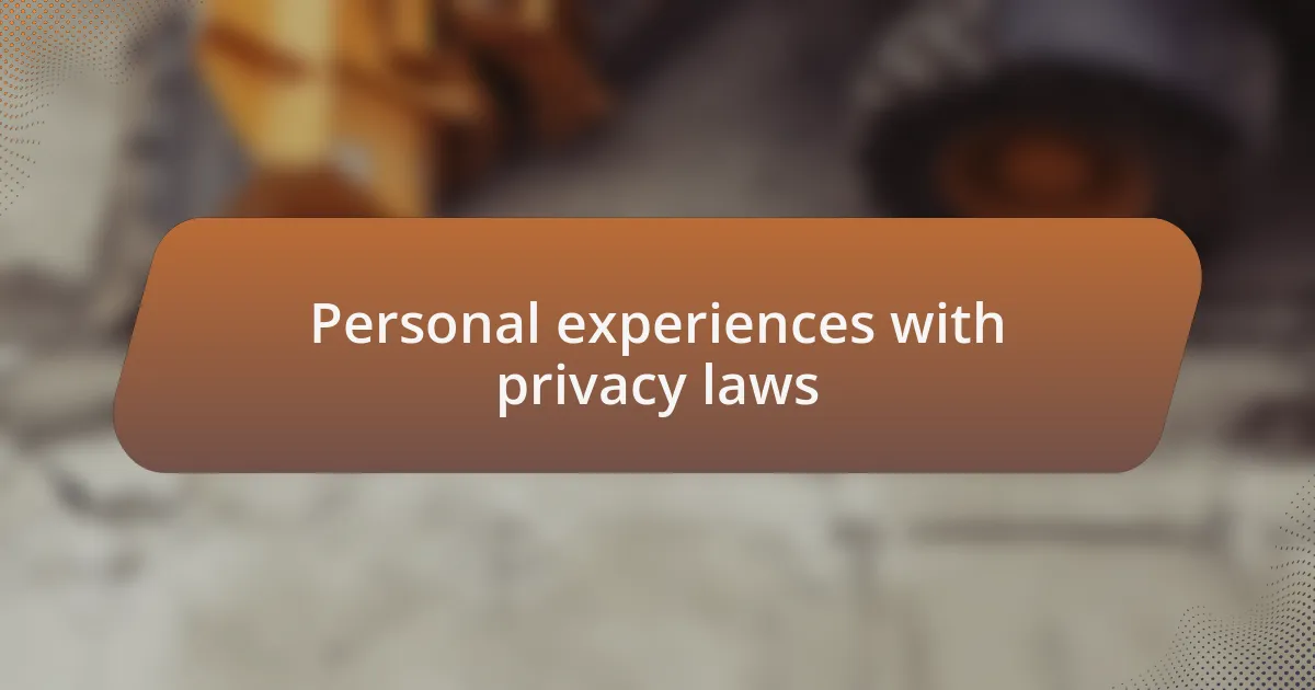 Personal experiences with privacy laws