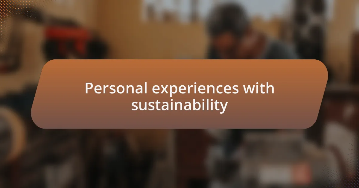 Personal experiences with sustainability