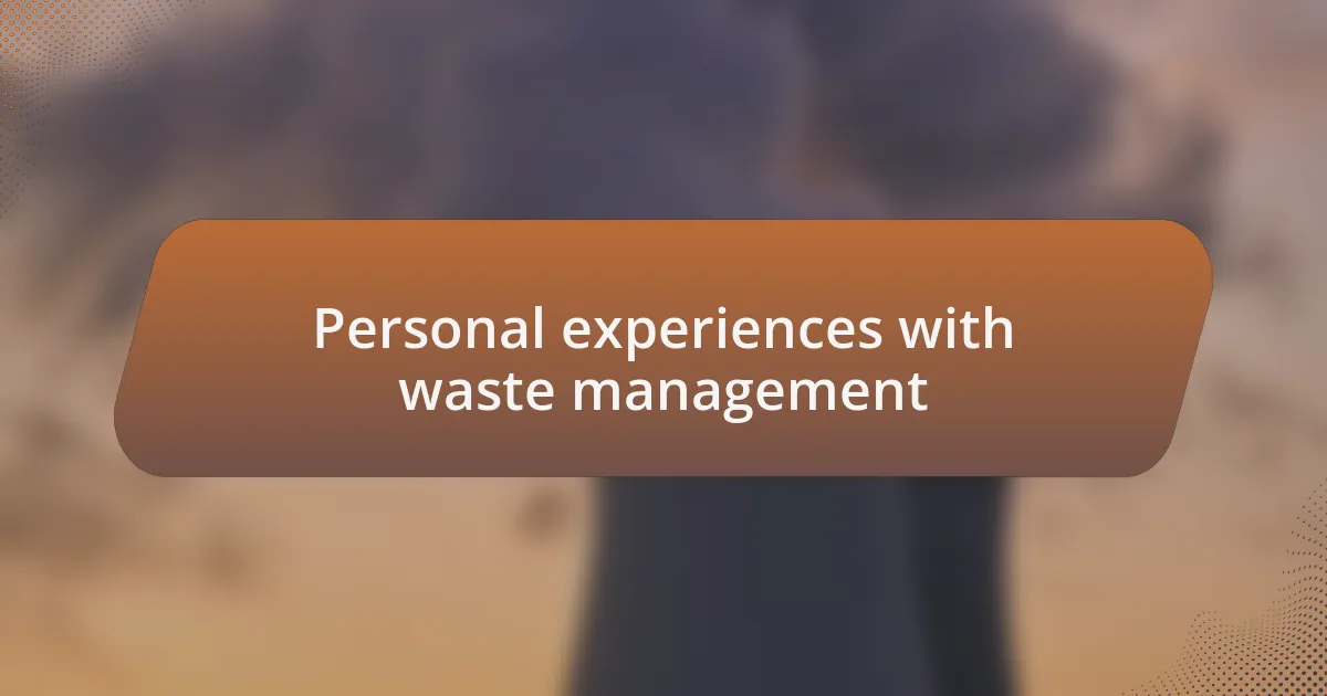 Personal experiences with waste management