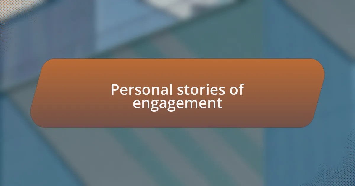 Personal stories of engagement