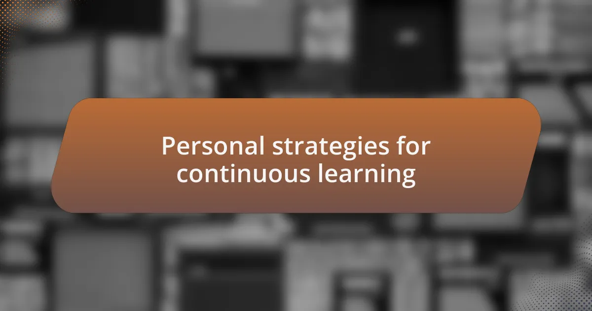Personal strategies for continuous learning