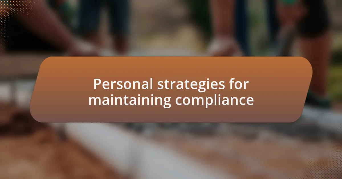 Personal strategies for maintaining compliance