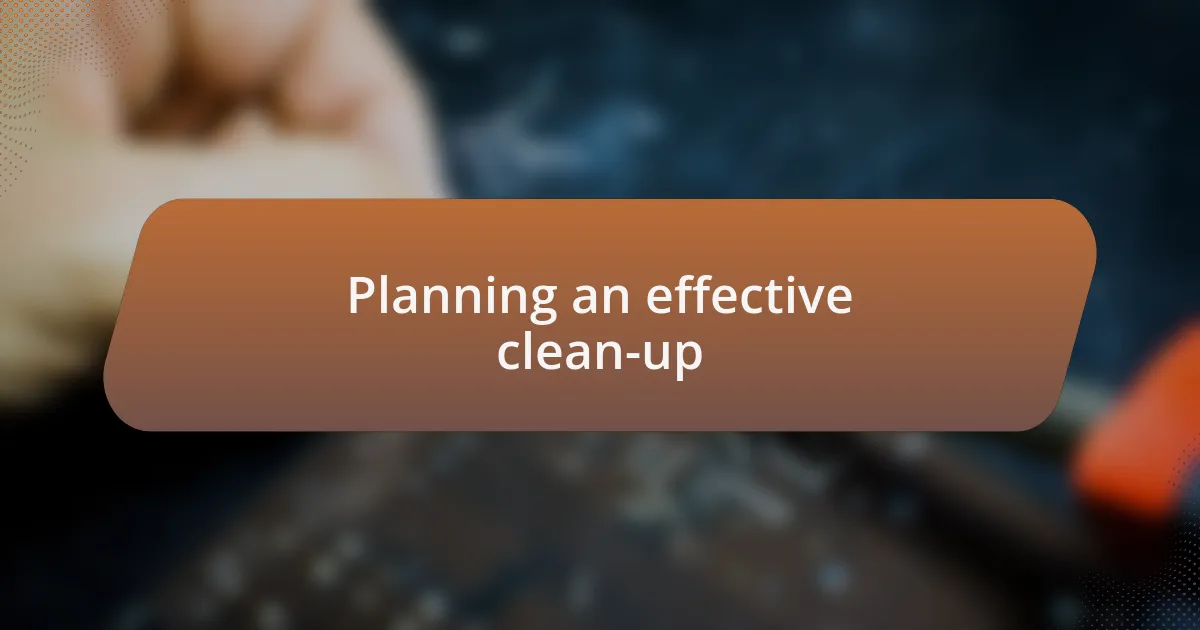Planning an effective clean-up