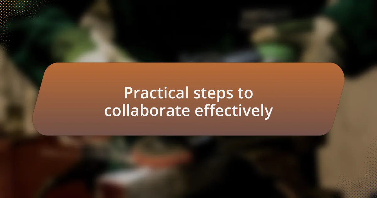 Practical steps to collaborate effectively