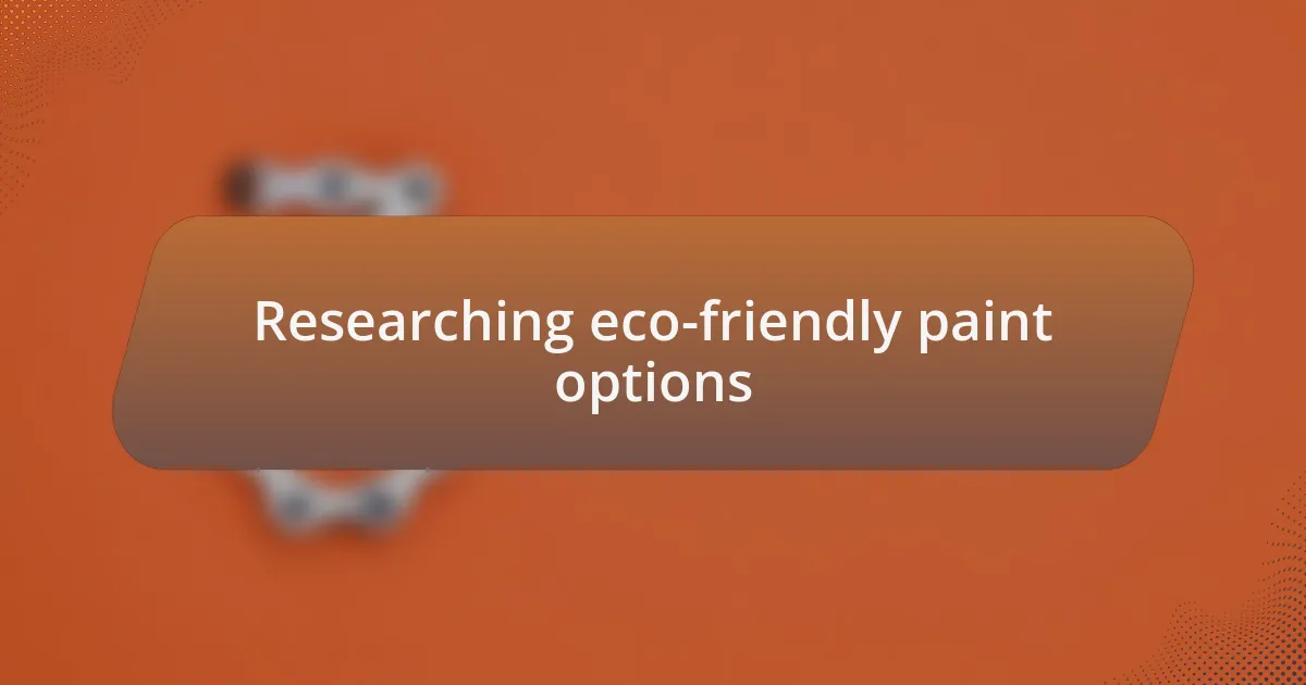 Researching eco-friendly paint options