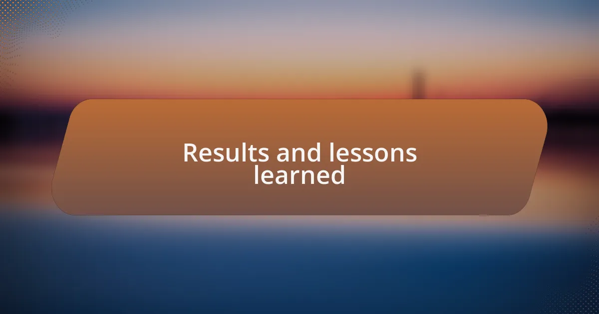 Results and lessons learned