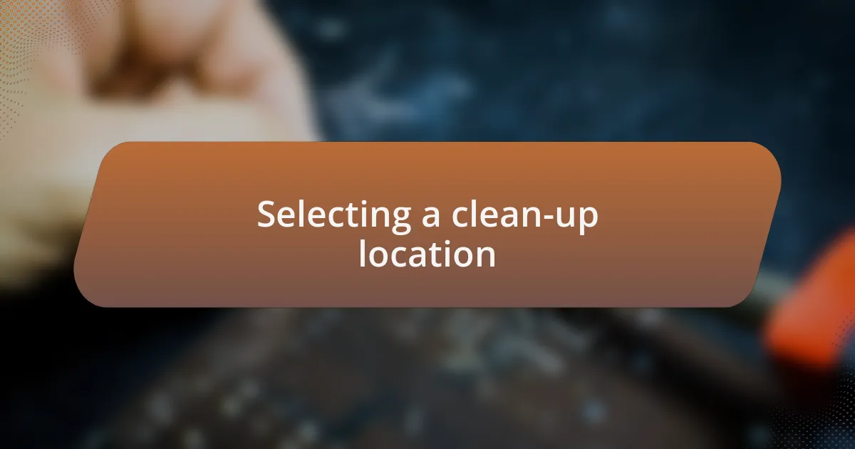 Selecting a clean-up location
