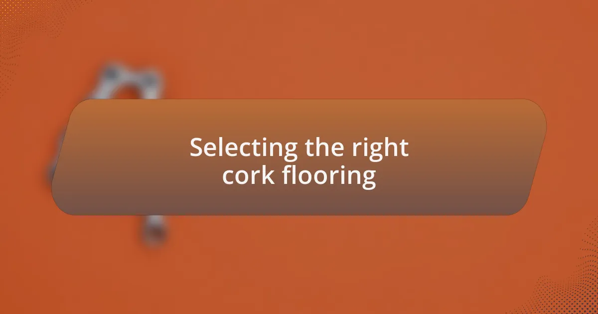 Selecting the right cork flooring