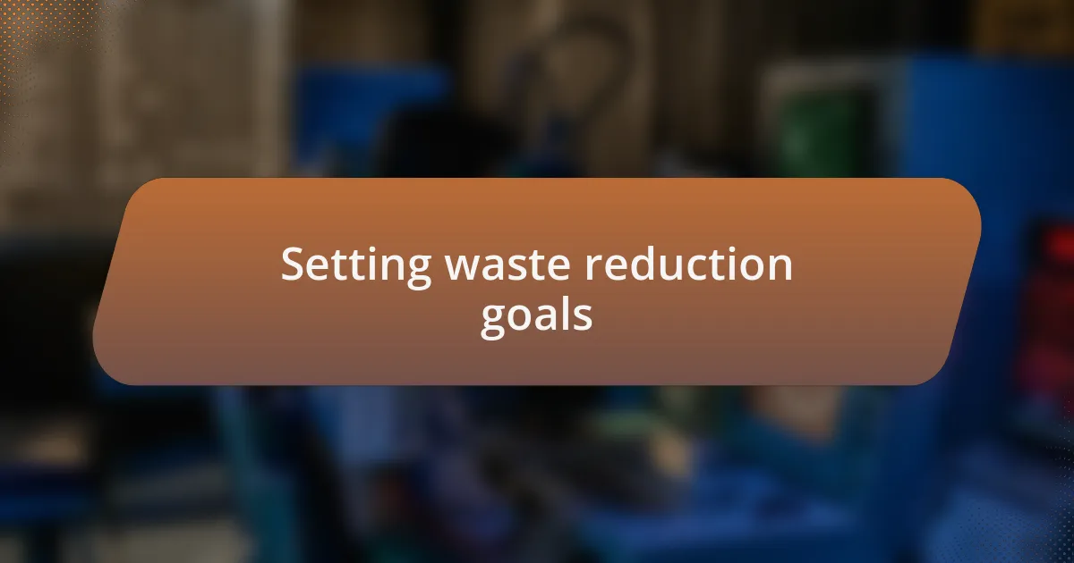 Setting waste reduction goals