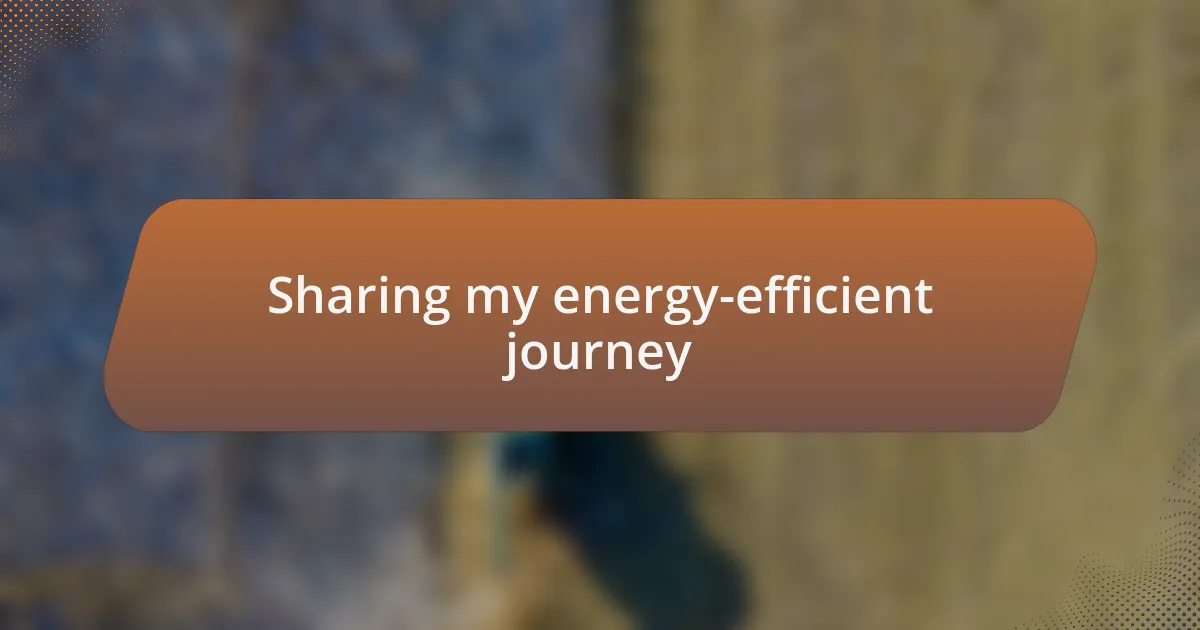 Sharing my energy-efficient journey
