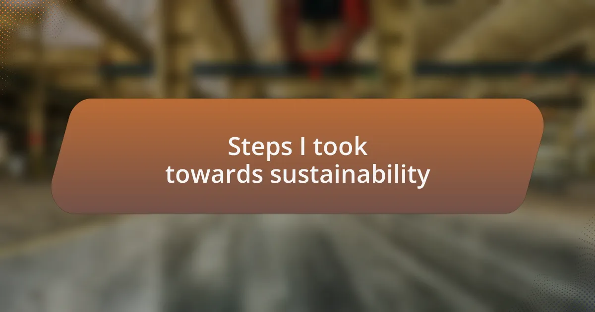Steps I took towards sustainability