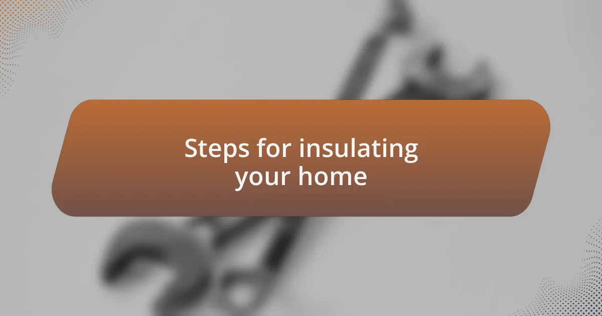 Steps for insulating your home