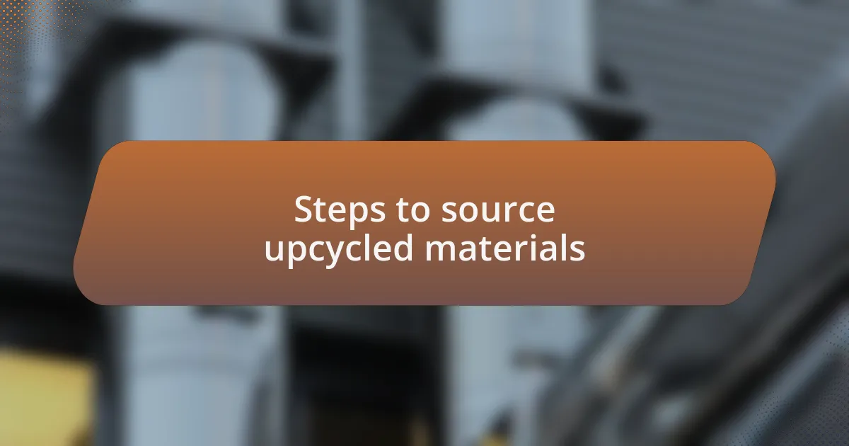 Steps to source upcycled materials