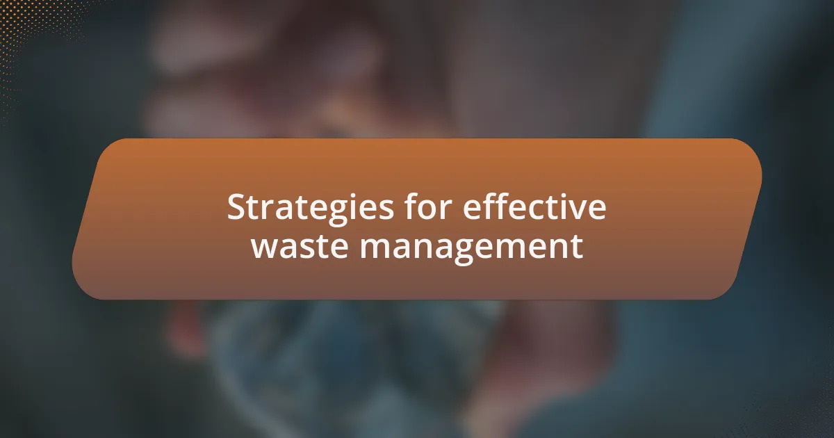 Strategies for effective waste management