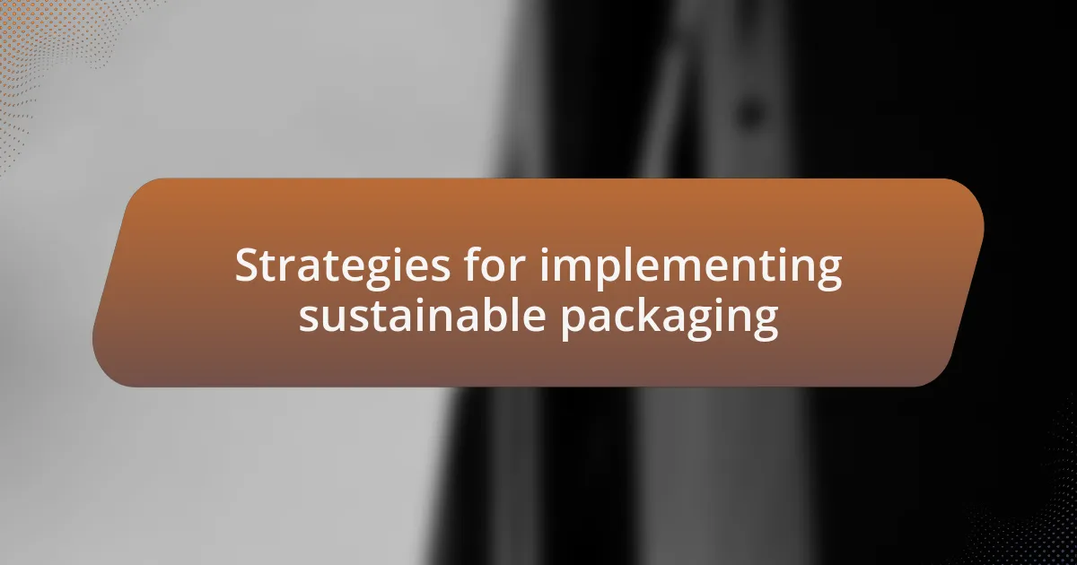 Strategies for implementing sustainable packaging